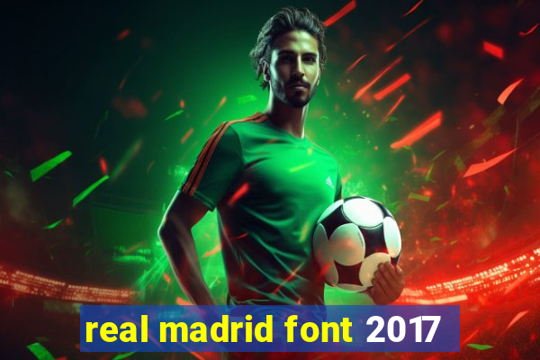 real madrid font 2017